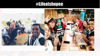 #Lifeatshopee
 