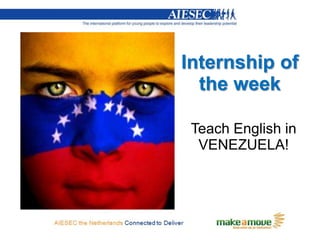 Internship of
  the week

 Teach English in
  VENEZUELA!
 