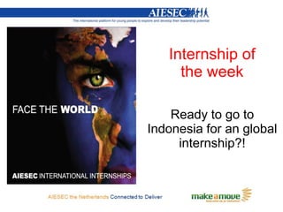 Internship of
     the week

    Ready to go to
Indonesia for an global
     internship?!
 