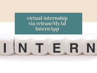 virtual internship
via releaseMyAd
InternApp
 