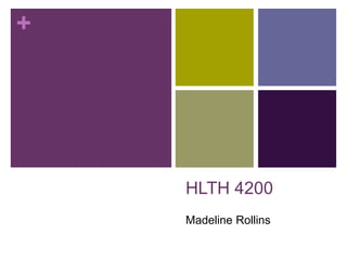 +
HLTH 4200
Madeline Rollins
 