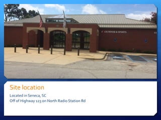 Site location
Located in Seneca, SC
Off of Highway 123 on North Radio Station Rd
 