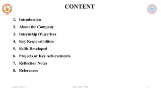 Dept. of ECE , SJBIT 4
Project Phase - I
1. Introduction
2. About the Company
3. Internship Objectives
4. Key Responsibilities
5. Skills Developed
6. Projects or Key Achievements
7. Reflection Notes
8. References
CONTENT
 