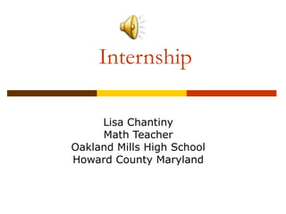Internship Lisa Chantiny Math Teacher Oakland Mills High School Howard County Maryland 