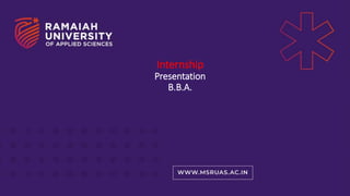 Internship
Presentation
B.B.A.
 