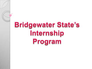 Bridgewater State’s  Internship Program 