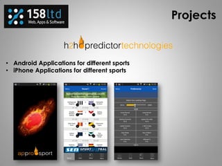 Projects
• Android Applications for different sports
• iPhone Applications for different sports
 