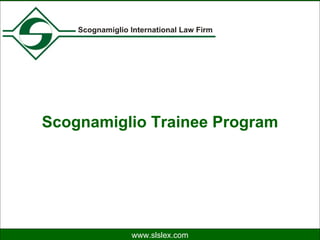 Scognamiglio Trainee Program www.slslex.com 