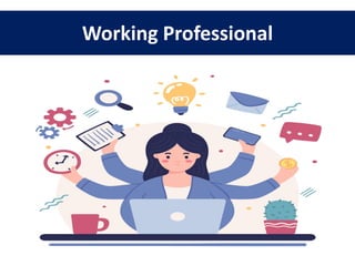 Working Professional
 