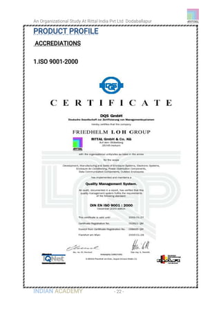An Organizational Study At Rittal India Pvt Ltd Dodaballapur
INDIAN ACADEMY - 22 -
PRODUCT PROFILE
ACCREDIATIONS
1.ISO 9001-2000
 
