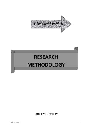 CHAPTER II




                 RESEARCH
               METHODOLOGY




                OBJECTIVE OF STUDY:


22 | P a g e
 