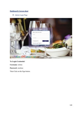 140
Dashboard’s Screen shoot
 Admin Login Page
To Login Credential:
Username: milton
Password: srmilton
Then Click on the Sign button.
 