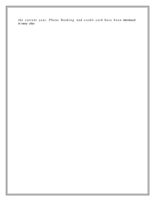 t he c ur r e nt ye a r . P ho ne Ba nk in g a nd c r e d it c a r d ha ve b e e n introduced
in many cities
 