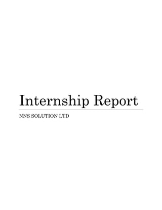 Internship Report
NNS SOLUTION LTD
 