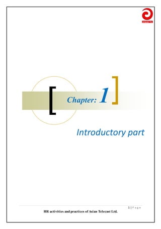 1 | P a g e
HR activities and practices of Asian Telecast Ltd.
Introductory part
Chapter: 1
 