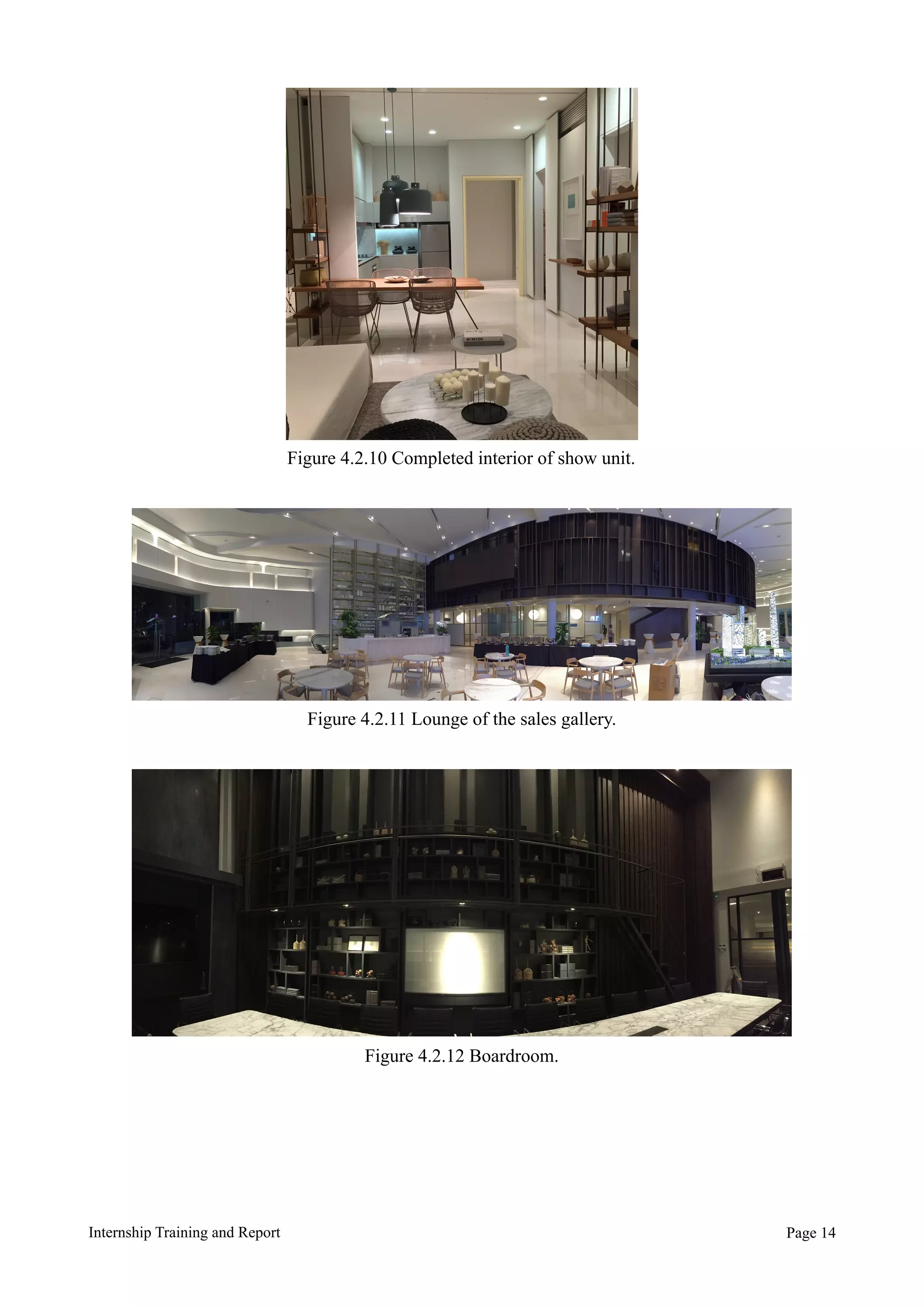 Internship Training and Report Page !14
Figure 4.2.10 Completed interior of show unit.
Figure 4.2.11 Lounge of the sales gallery.
Figure 4.2.12 Boardroom.
 