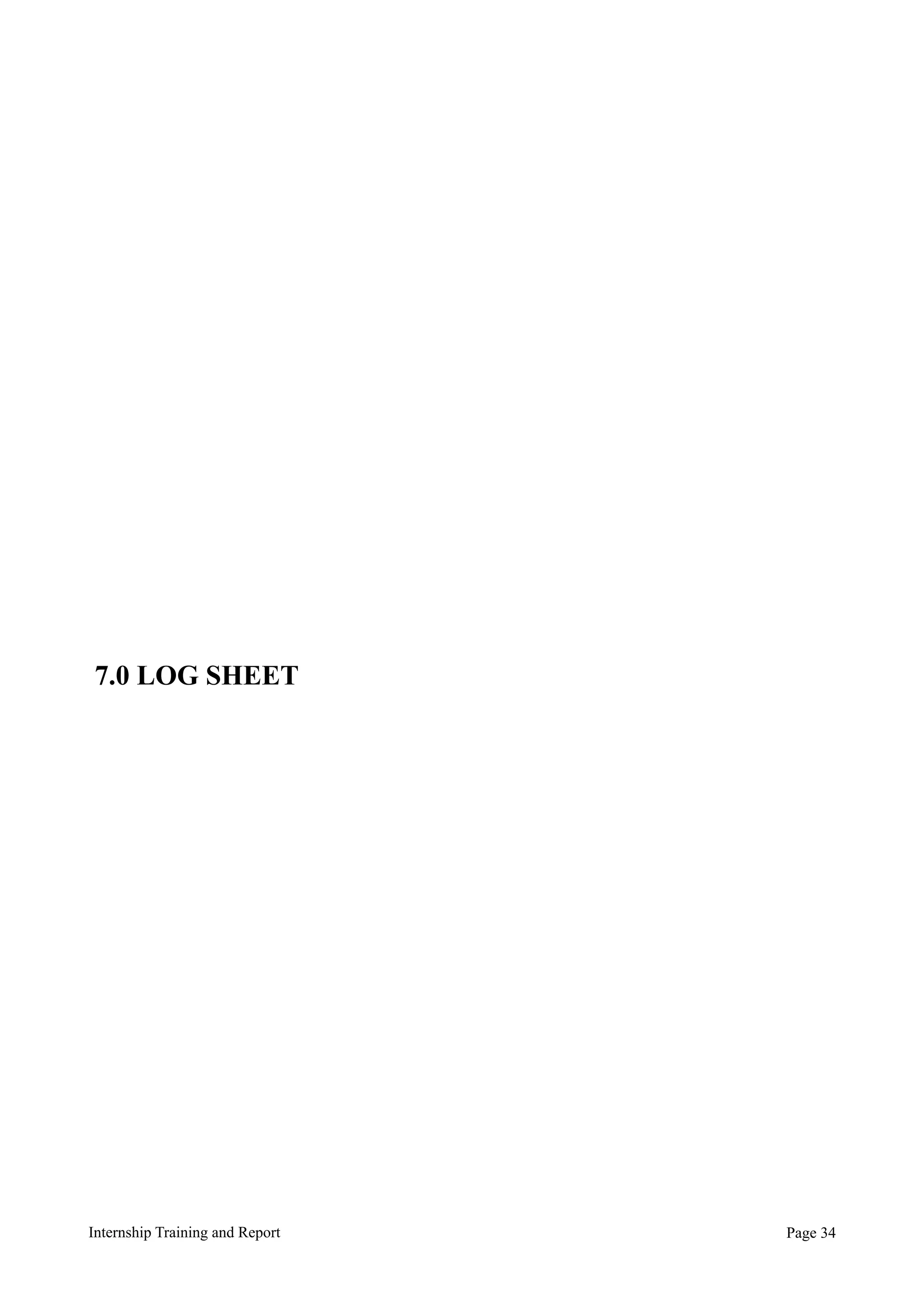 Internship Training and Report Page !34
7.0 LOG SHEET
 