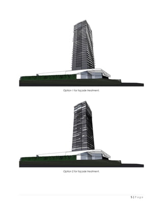 5 | P a g e
Option 1 for façade treatment.
Option 2 for façade treatment.
 