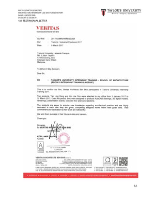 ARC2615/ARC2613/ARC2622
ARCHITECTURE INTERNSHIP LOG SHEETS AND REPORT
NAME: LIM JOE ONN
STUDENT ID: 0318679
52
4.0 TESTIMONIAL LETTER
 