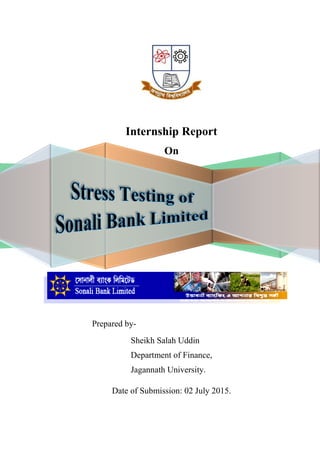 Internship Report
On
Prepared by-
Sheikh Salah Uddin
Department of Finance,
Jagannath University.
Date of Submission: 02 July 2015.
 