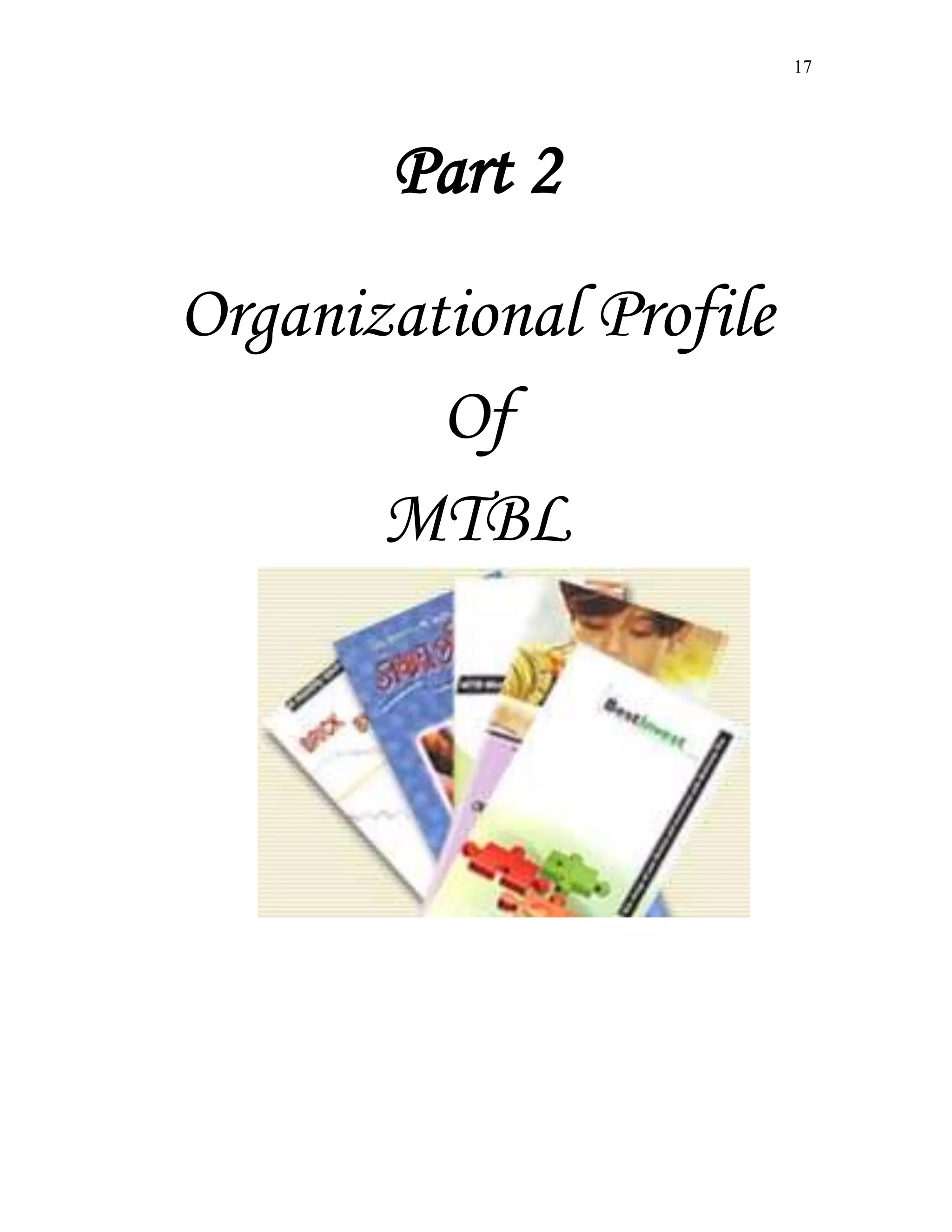 17
Part 2
Organizational Profile
Of
MTBL
 