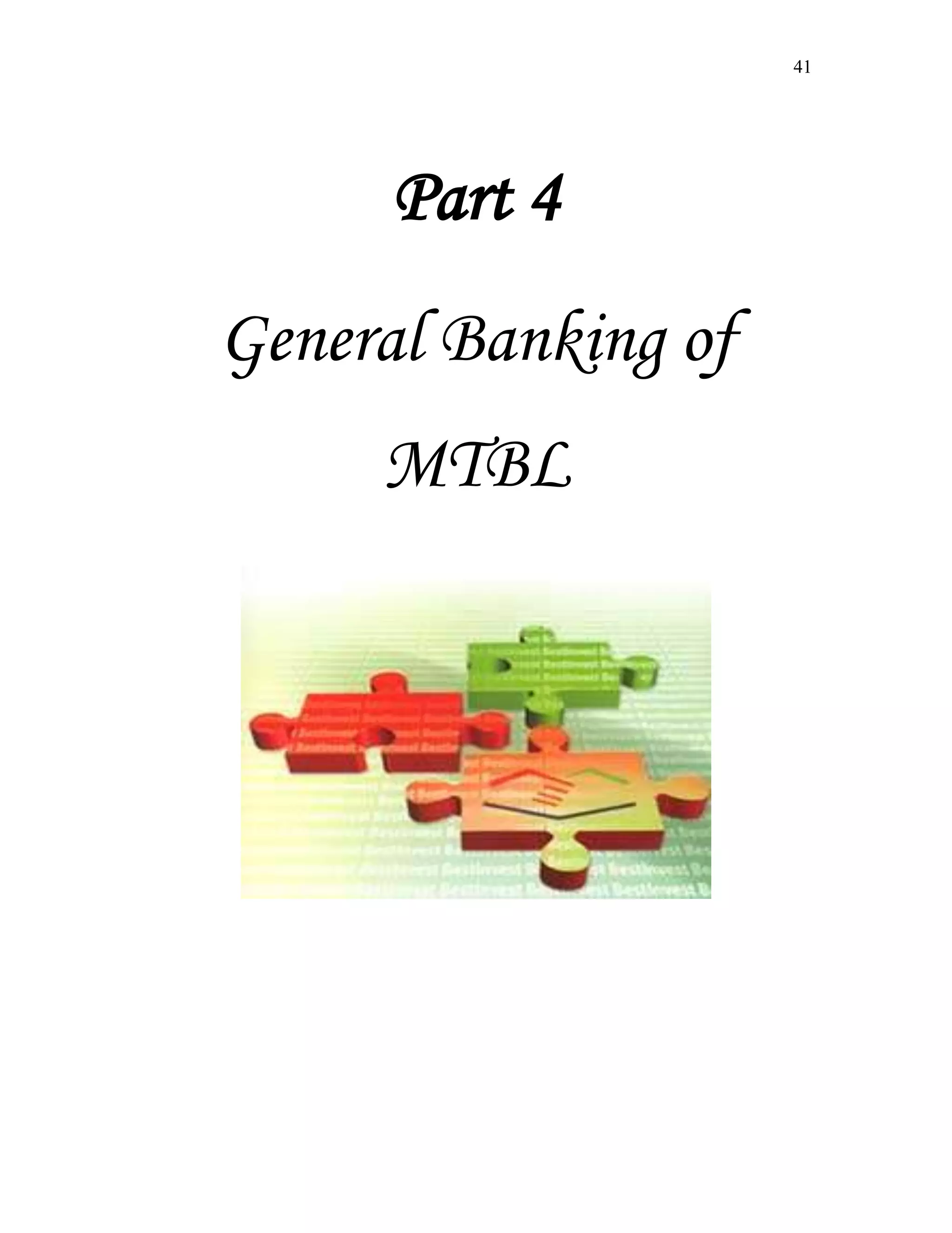 41
Part 4
General Banking of
MTBL
 