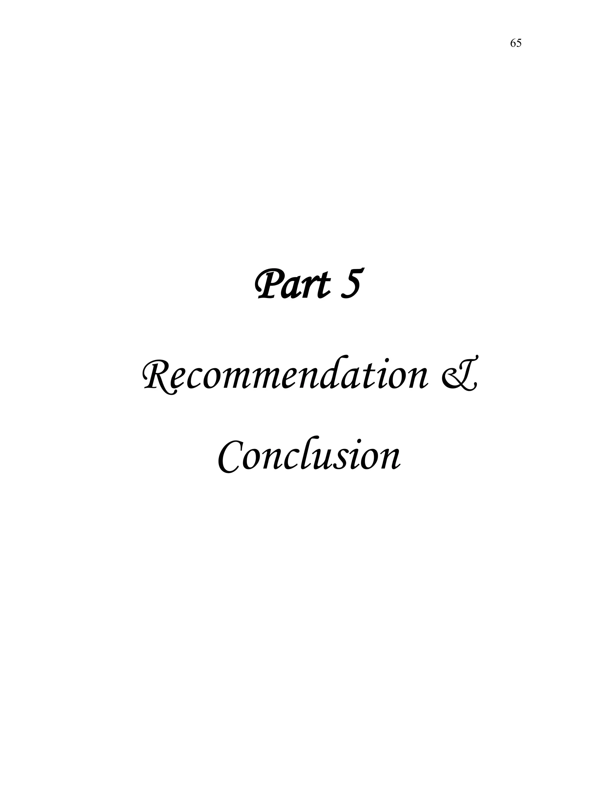 65
Part 5
Recommendation &
Conclusion
 