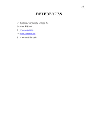 REFERENCES
 Banking Awareness by Upendra Rai
 www.SBP.com
 www.scribd.com
 www.slideshare.net
 www.onlinesbp.co.in
50
 