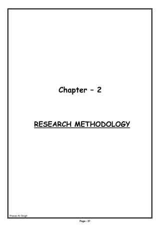 Pranav Kr Singh
Page - 37
Chapter – 2
RESEARCH METHODOLOGY
 