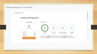 Ethical hacking quiz 2: I scored 100%
 