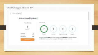 Ethical hacking quiz 3: I scored 100%
 