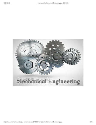6/21/2018 Internships-for-Mechanical-Engineering.png (600×400)
https://www.letsintern.com/blog/wp-content/uploads/2018/02/Internships-for-Mechanical-Engineering.png 1/1
 