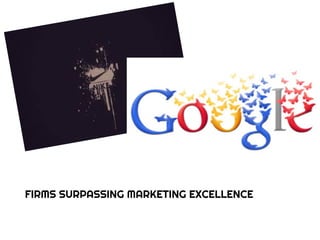 FIRMS SURPASSING MARKETING EXCELLENCE
 