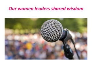 Our women leaders shared wisdom
 