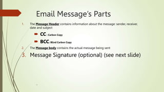31
Email Message’s Parts
1. The Message Header contains information about the message: sender, receiver,
date and subject
...