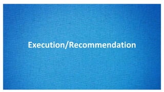 Execution/Recommendation
 