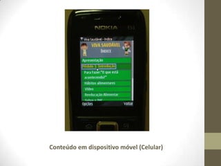 Conteúdo em dispositivo móvel (Celular)
 