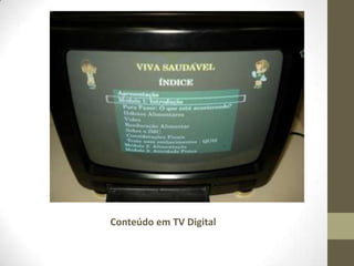 Conteúdo em TV Digital
 