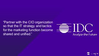 ©2014 Extreme Networks, Inc. All rights reserved.
“Partner with the CIO organization
so that the IT strategy and tactics
for the marketing function become
shared and unified.”
 