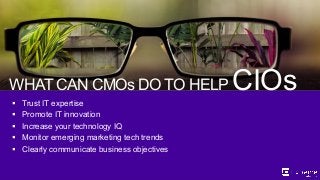 ©2014 Extreme Networks, Inc. All rights reserved.
WHAT CAN CMOs DO TO HELP CIOs
§  Trust IT expertise
§  Promote IT innovation
§  Increase your technology IQ
§  Monitor emerging marketing tech trends
§  Clearly communicate business objectives
 