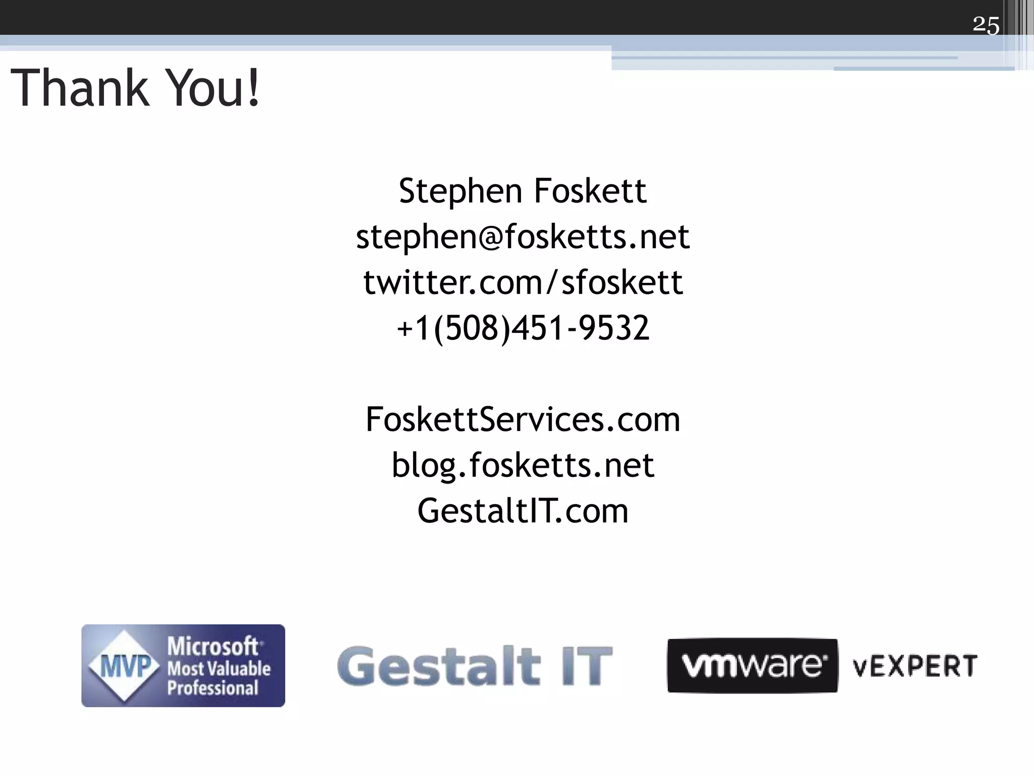 Thank You!Stephen Foskettstephen@fosketts.nettwitter.com/sfoskett+1(508)451-9532FoskettServices.comblog.fosketts.netGestaltIT.com25