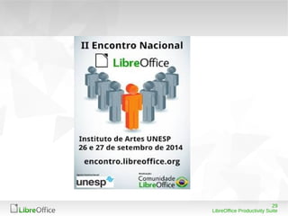 29 
LibreOffice Productivity Suite 
 