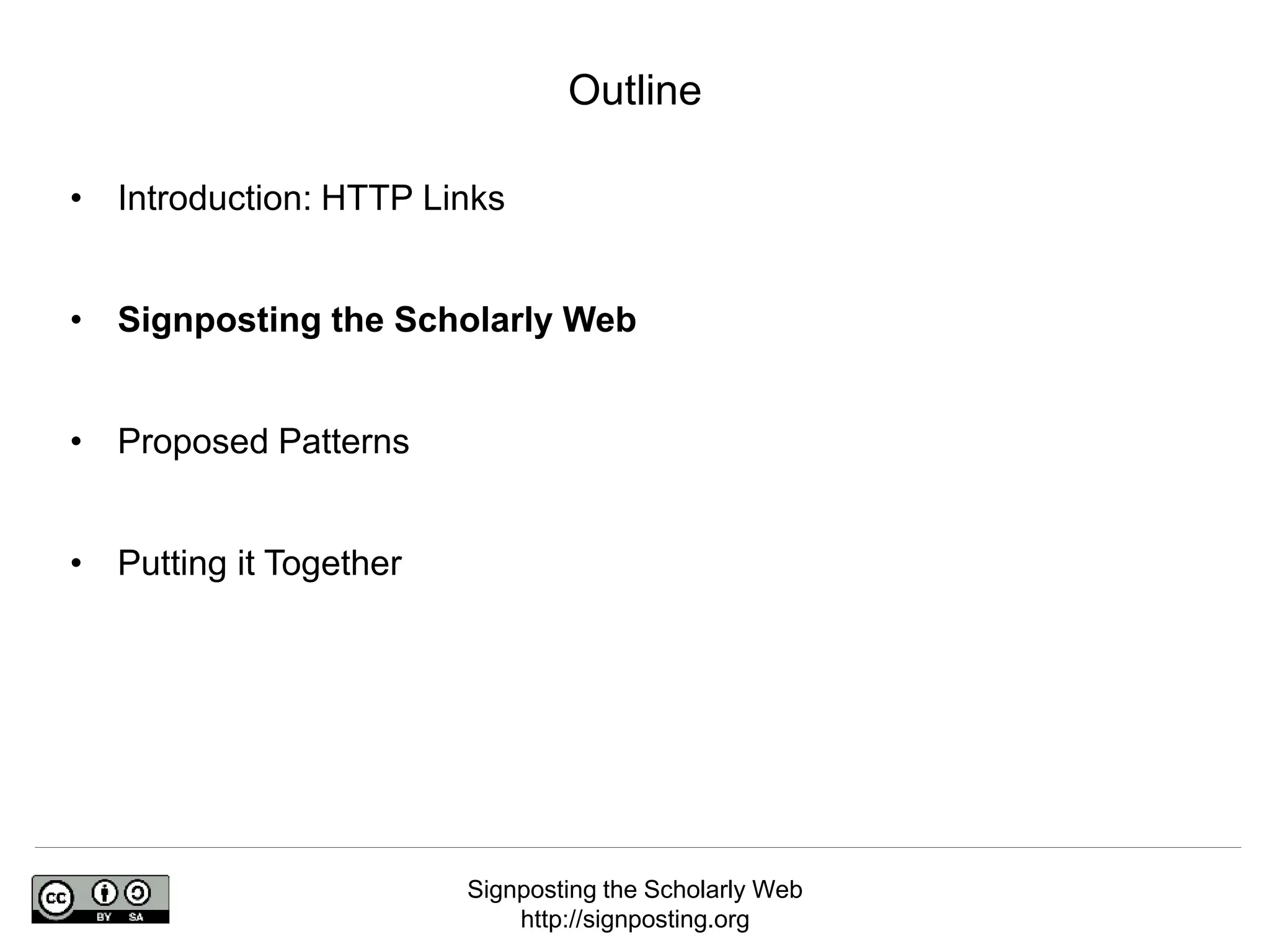 Signposting the Scholarly Web
http://signposting.org
• Introduction: HTTP Links
• Signposting the Scholarly Web
• Proposed Patterns
• Putting it Together
Outline
 