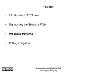 Signposting the Scholarly Web
http://signposting.org
• Introduction: HTTP Links
• Signposting the Scholarly Web
• Proposed...