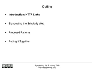 Signposting the Scholarly Web
http://signposting.org
• Introduction: HTTP Links
• Signposting the Scholarly Web
• Proposed...