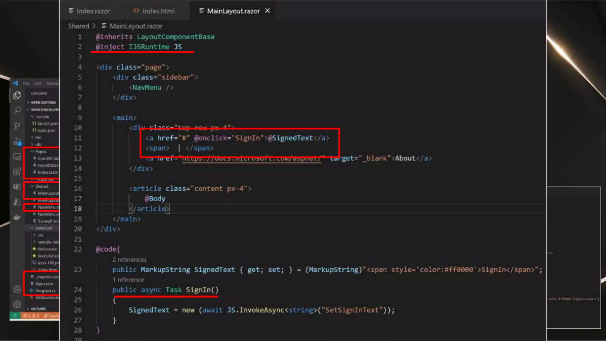 Sign inリンクだけ設定しておく
www/index.html
MainLayout.razor
NavMenu.razor
Program.cs
WebAssembly
(.NETランタイム他)
+
blazor.webassembly.js
JavaScript
function SignIn(){…}
SignIn | About
Index.razor
or
Counter.razor
or
FetchData.razor MainLayout.razor
App.razor
_Imports.razor
 