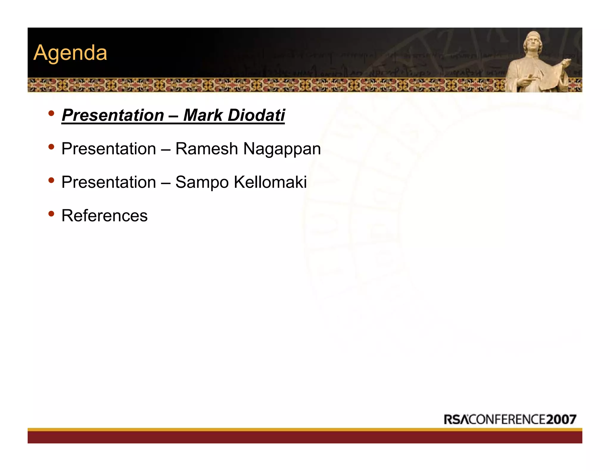 Agenda
• Presentation – Mark Diodati
• Presentation – Ramesh Nagappan
• Presentation – Sampo Kellomaki
• References
 