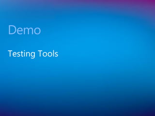 Testing Tools
Demo
 