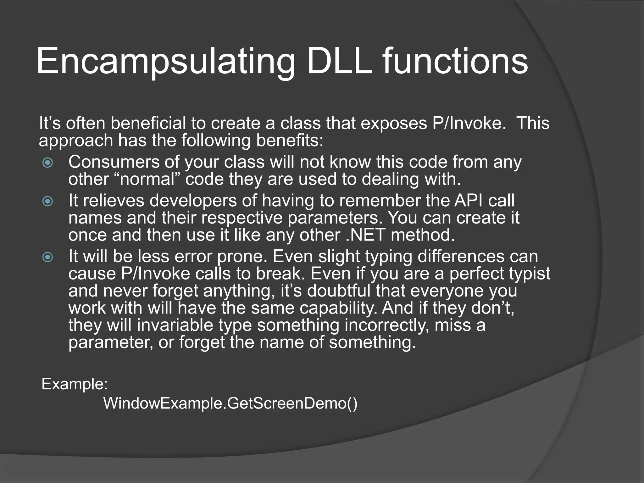 Afterthislesson, youwillbeableto:Use Platform Invoke (P/Invoke) to access unmanaged code.Encapsulate DLL functions.Convert data types between managed and unmanaged code.