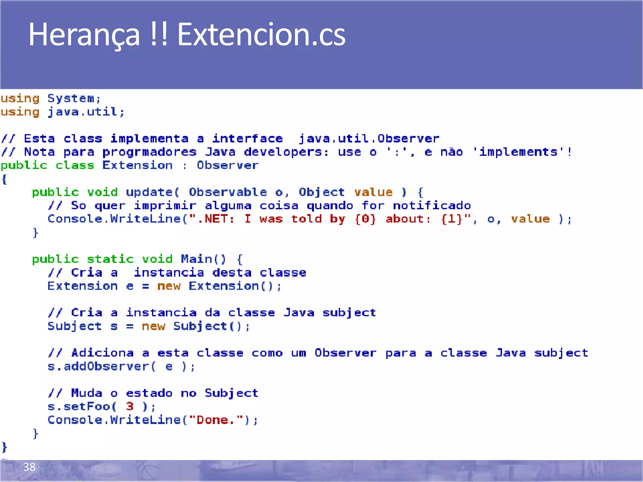 38
Herança !! Extencion.cs
 